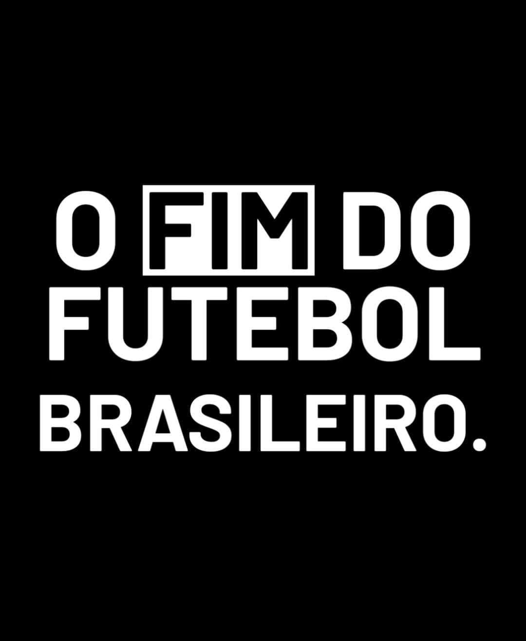O FIM DO FUTEBOL BRASILEIRO